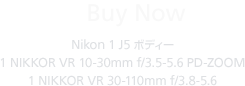 Buy Now | Nikon 1 J5 ボディー 1 NIKKOR VR 10-30mm f/3.5-5.6 PD-ZOOM 1 NIKKOR VR 30-110mm f/3.8-5.6